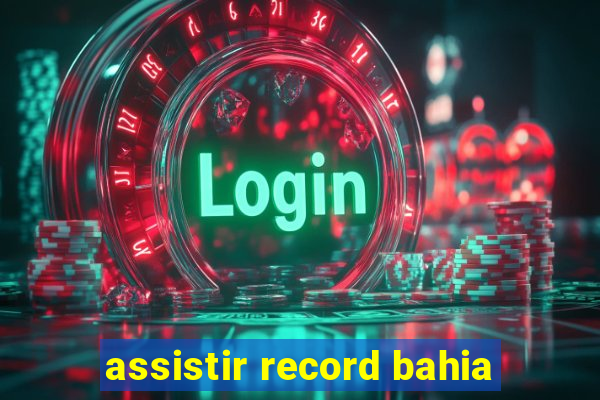 assistir record bahia